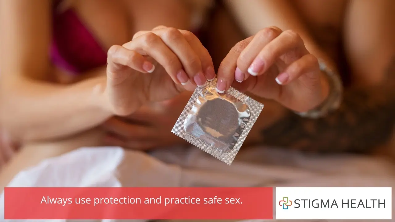 Always use protection and practice safe sex.
